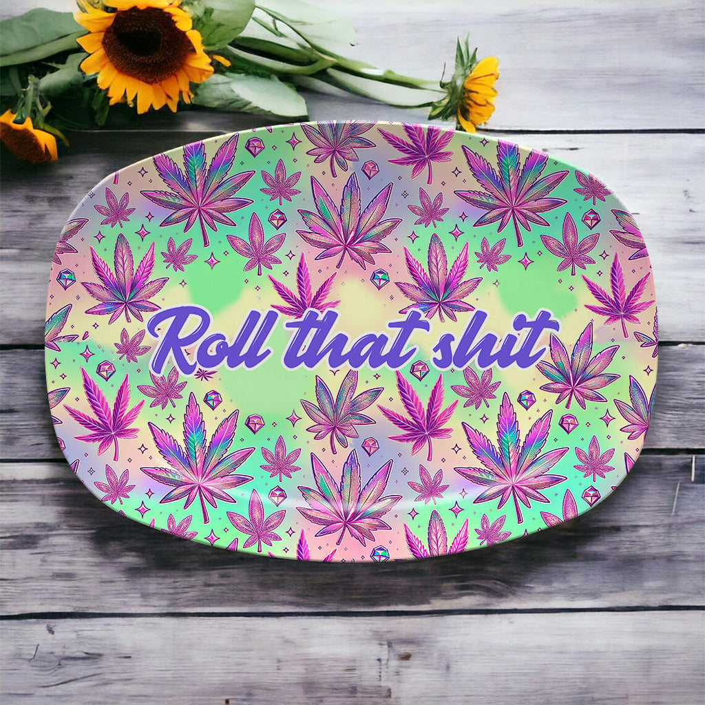 Roll That Shite High Maintenance - Personalized Weed Plate