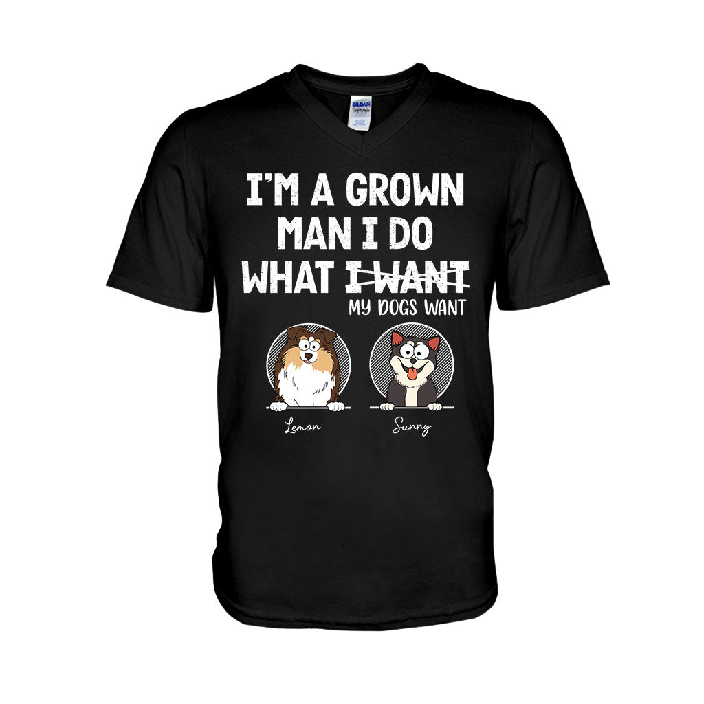 I'm A Grown Man/ Woman I Do What My Pets Want - Personalized Dog T-shirt And Hoodie