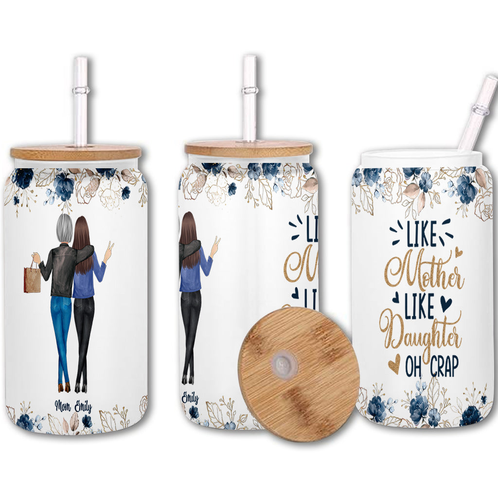 Like Mother Like Daughter Oh Crap - Personalized Mother Can Glass