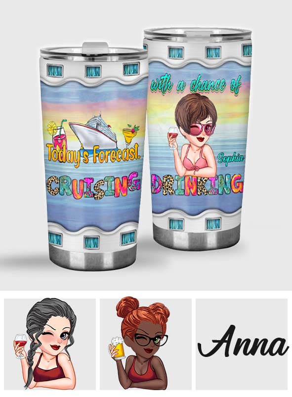 Today's Forecast Cruising With A Chance Of Drinking - Personalized Cruising Tumbler