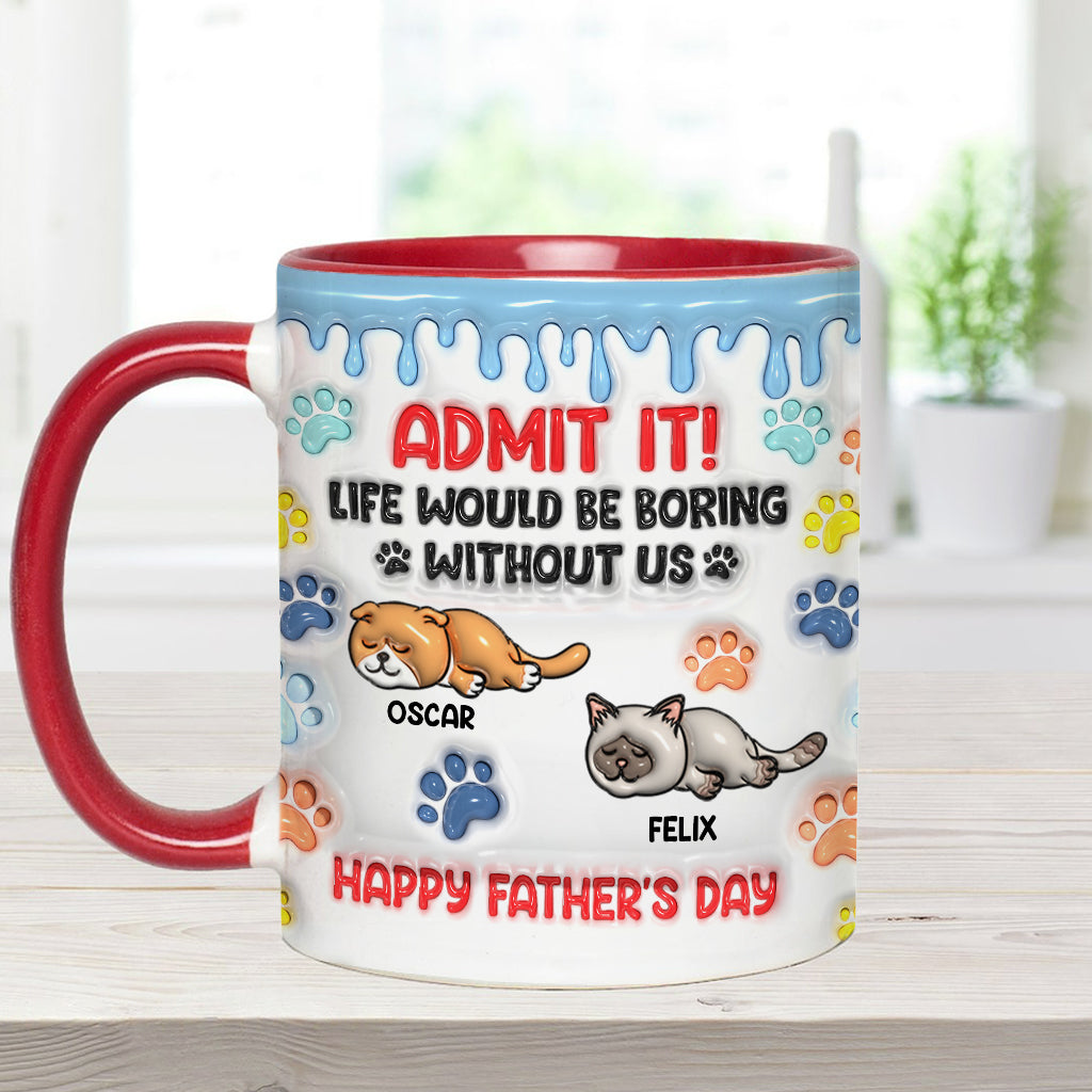 Admit It Life Would Be Boring Without Us - Personalized Cat Accent Mug