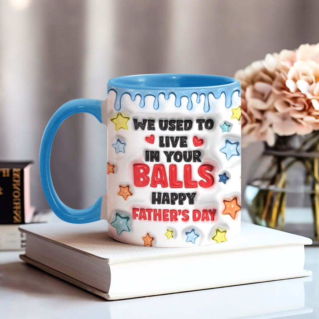 We Used To Live In Your Balls - Personalized Father Accent Mug
