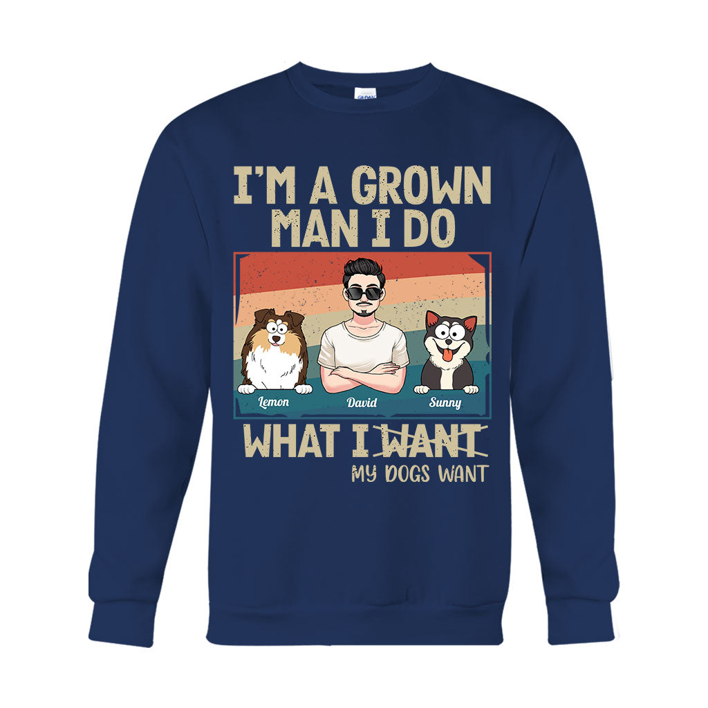 I'm A Grown Man/ Woman I Do What My Pets Want - Personalized Dog T-shirt And Hoodie