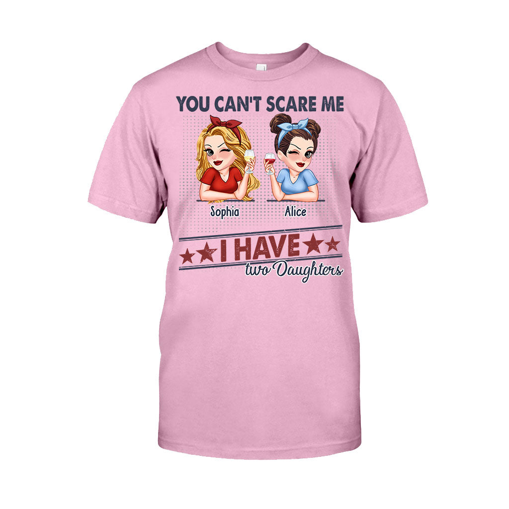 You Can't Scare Me, I Have Two Daughters - Personalized Father T-shirt And Hoodie