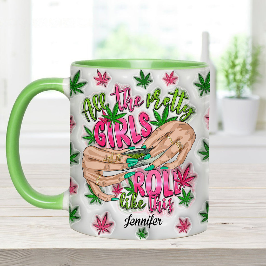 All The Pretty Girls Roll Like This - Personalized Weed Accent Mug