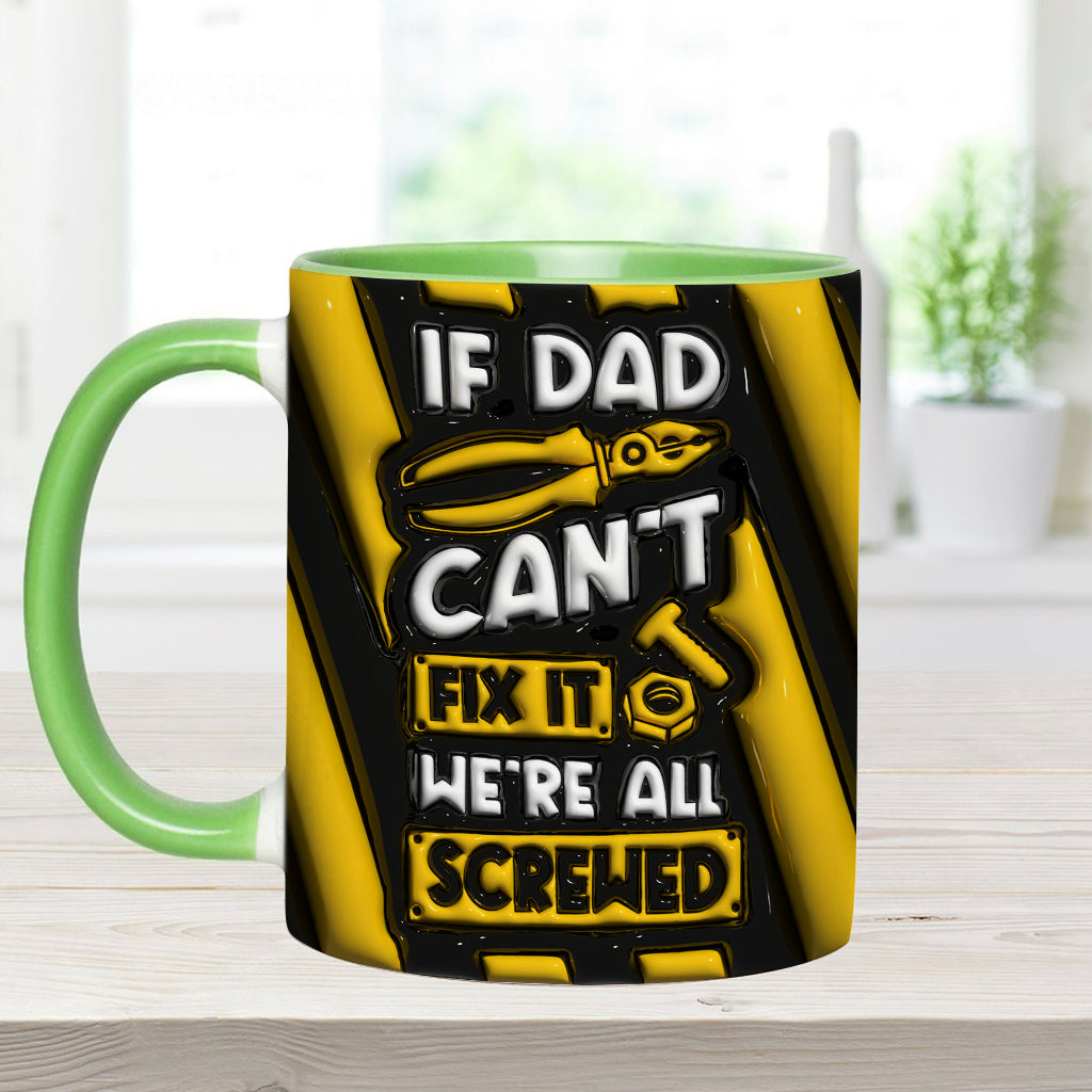 If Dad Can't Fix It We're All Screwed - Personalized Father Accent Mug