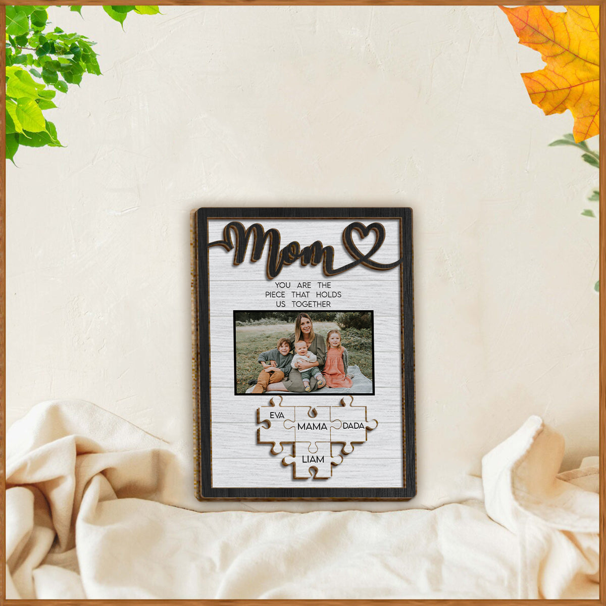 Mom You Are The Piece That Holds Us Together - Personalized Mother 2 Layered Wood Sign / Wood Plaque