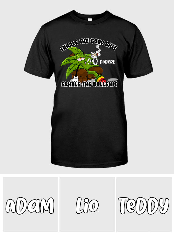 Inhale The Good - Personalized Weed T-shirt And Hoodie