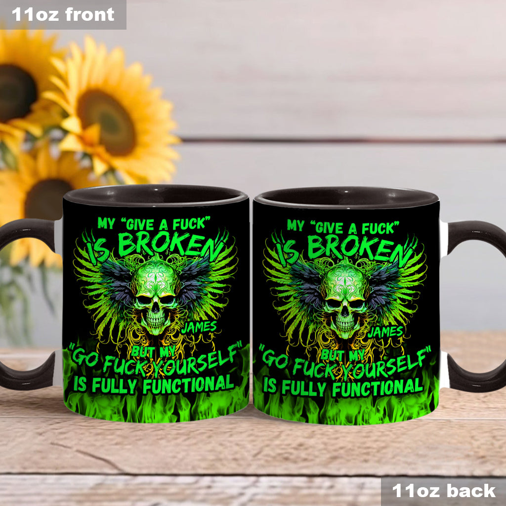 My Give A Fck Is Broken But My Go Fck Yourself Is Fully Functional - Personalized Skull Accent Mug