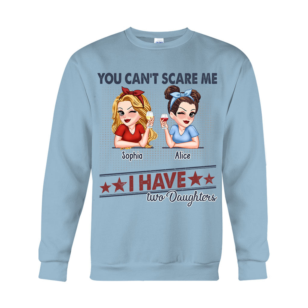 You Can't Scare Me, I Have Two Daughters - Personalized Father T-shirt And Hoodie