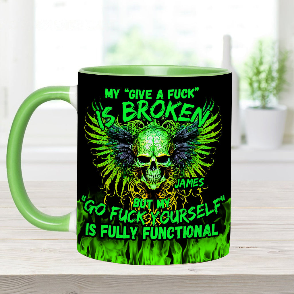 My Give A Fck Is Broken But My Go Fck Yourself Is Fully Functional - Personalized Skull Accent Mug