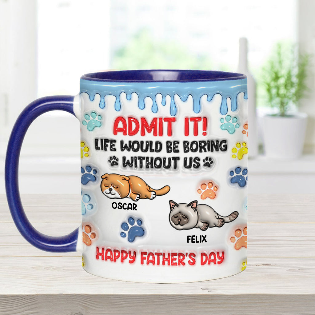 Admit It Life Would Be Boring Without Us - Personalized Cat Accent Mug