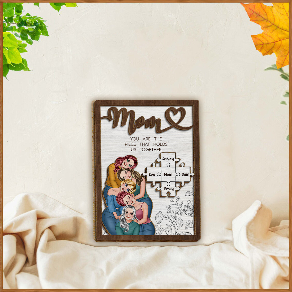 Mom You Are The Piece That Holds Us Together - Personalized Mother 2 Layered Wood Sign / Wood Plaque