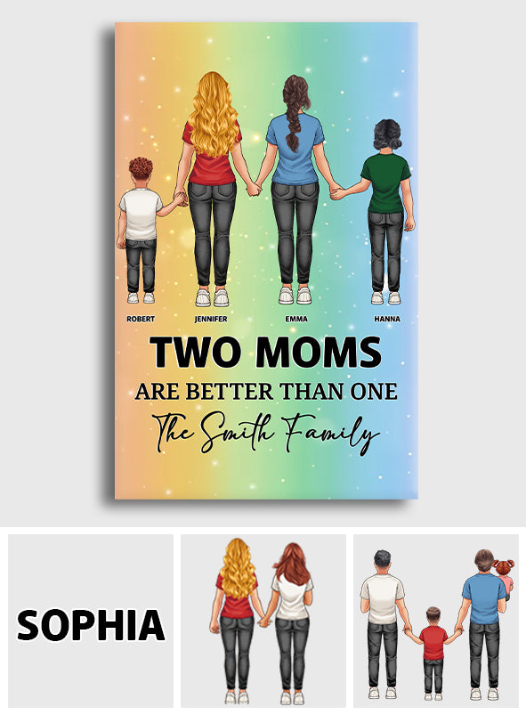 Two Moms/Dads Are Better Than One - Personalized LGBT Support Canvas And Poster