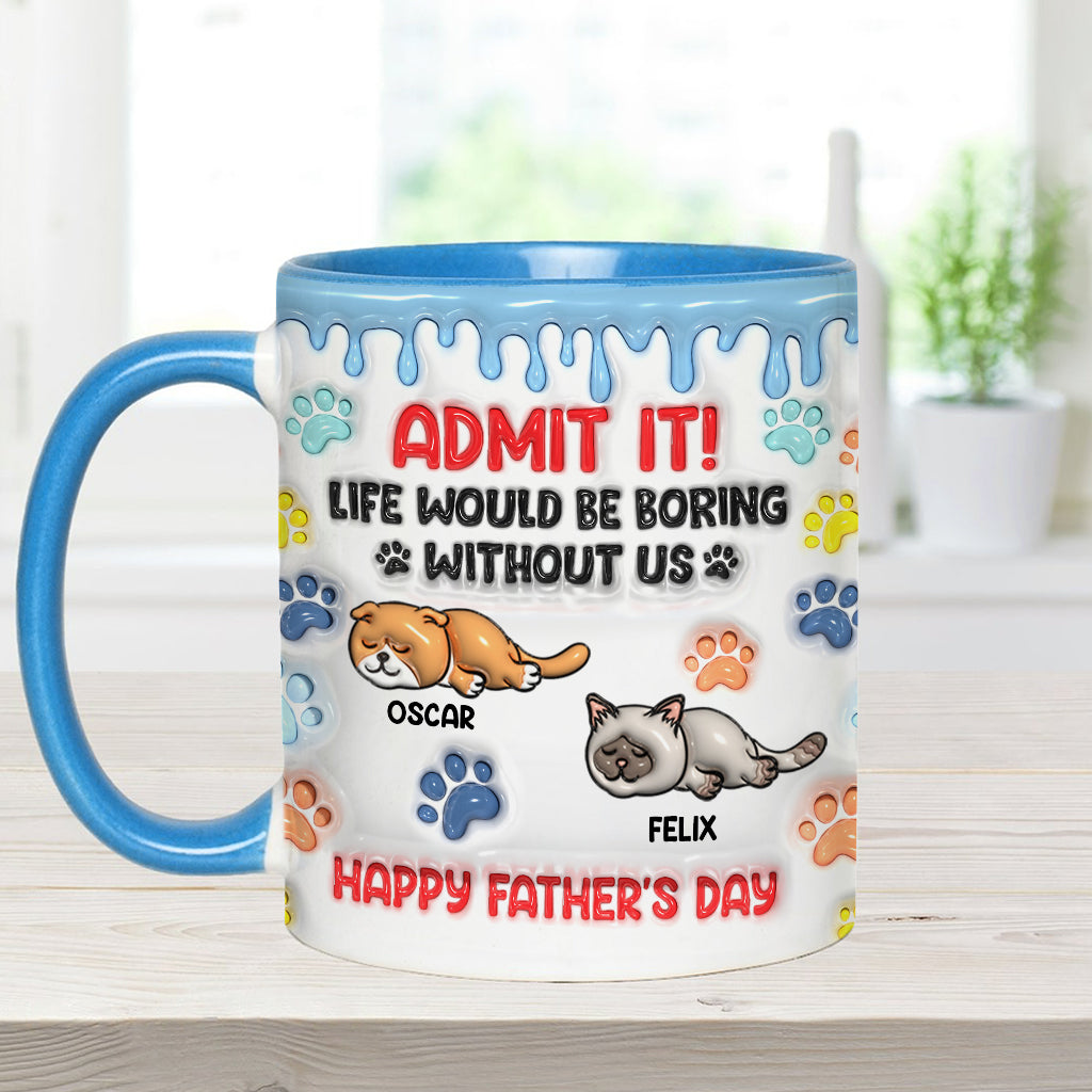 Admit It Life Would Be Boring Without Us - Personalized Cat Accent Mug