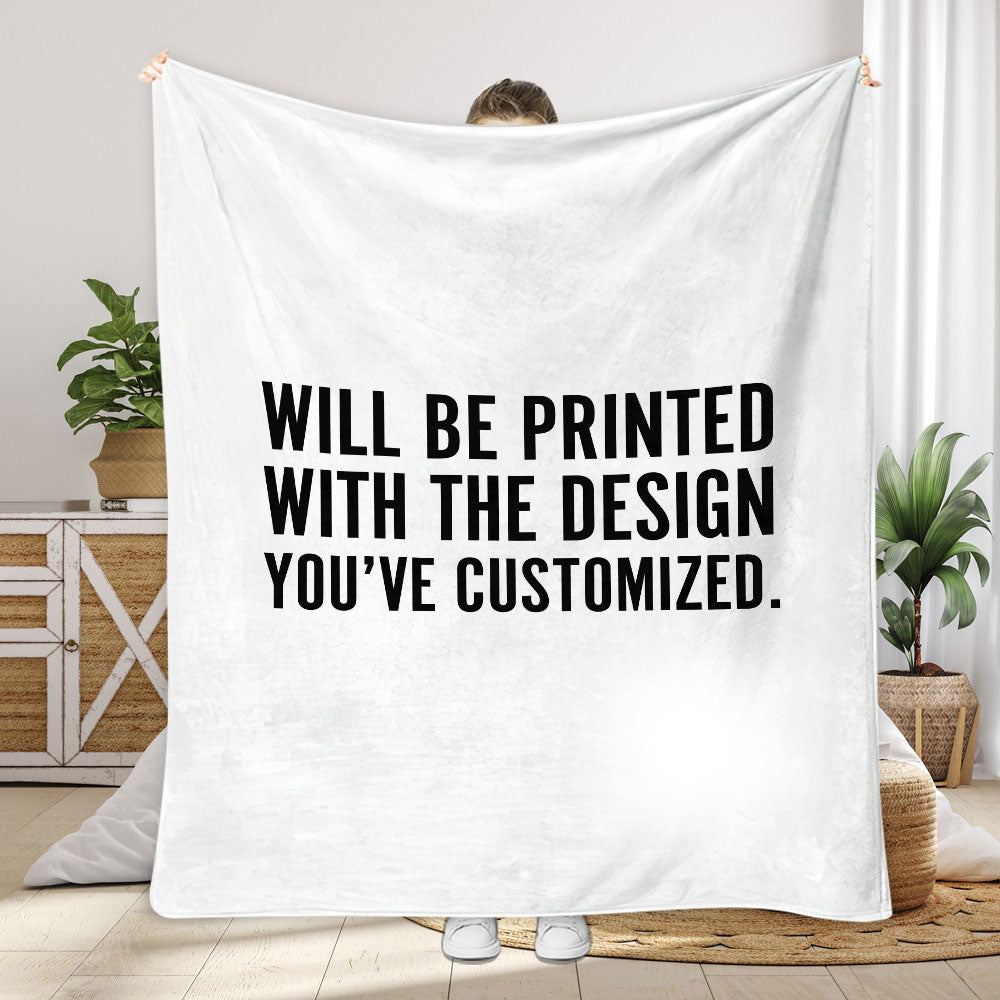 Will Be Printed With The Design You've Customized - Blanket