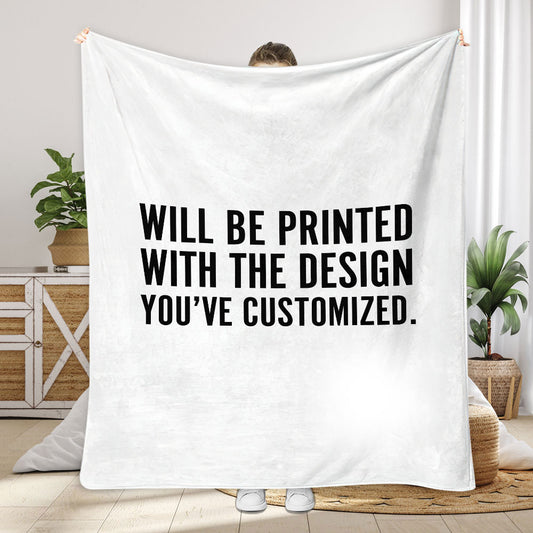 Will Be Printed With The Design You've Customized - Blanket