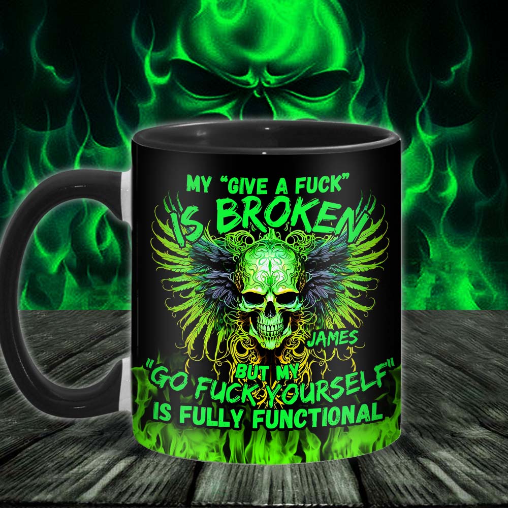 My Give A Fck Is Broken But My Go Fck Yourself Is Fully Functional - Personalized Skull Accent Mug
