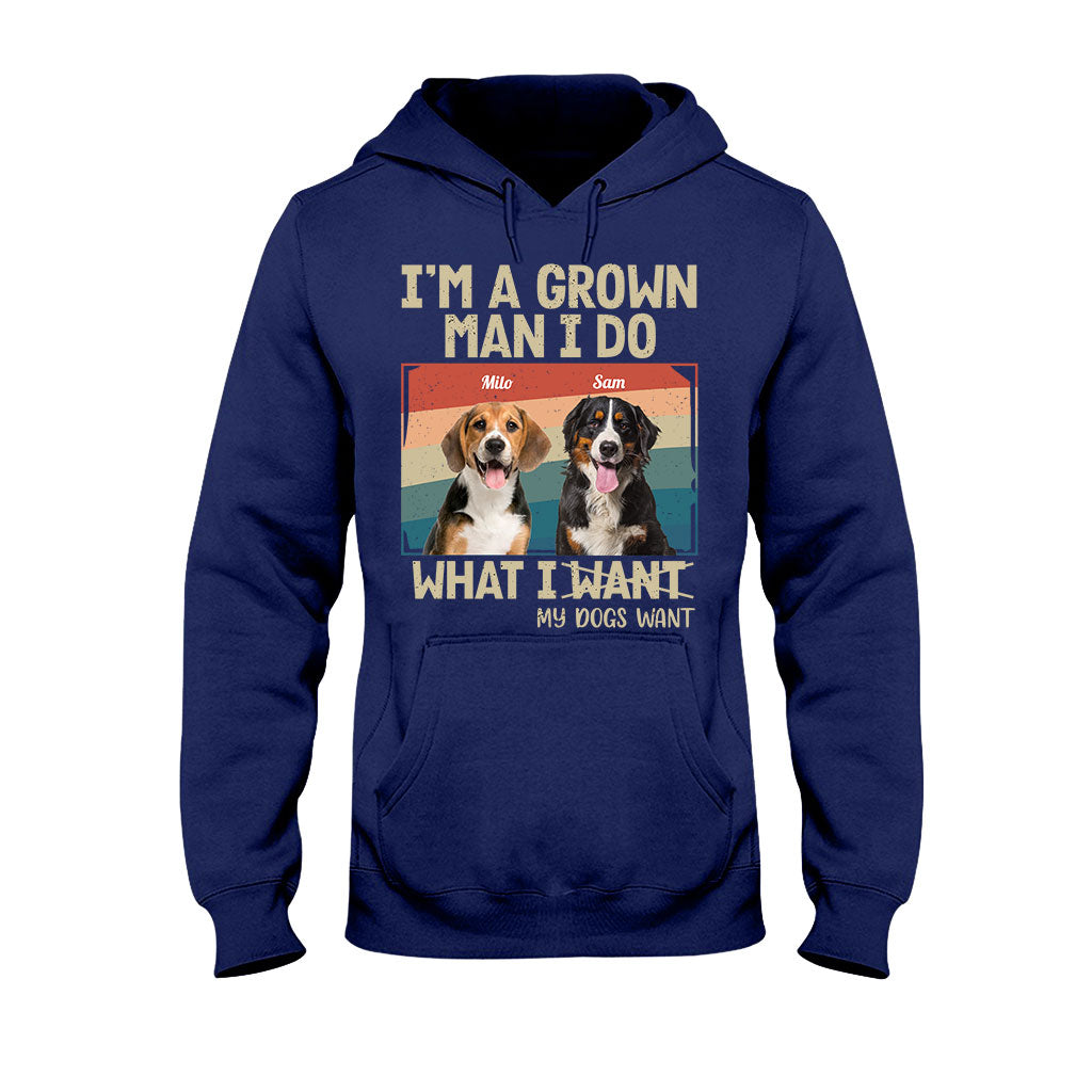 I'm A Grown Man/ Woman I Do What My Pets Want - Personalized Dog T-shirt And Hoodie