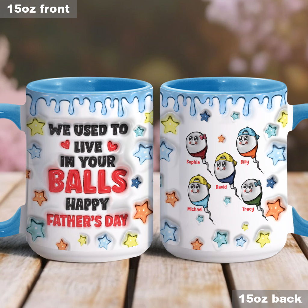 We Used To Live In Your Balls - Personalized Father Accent Mug