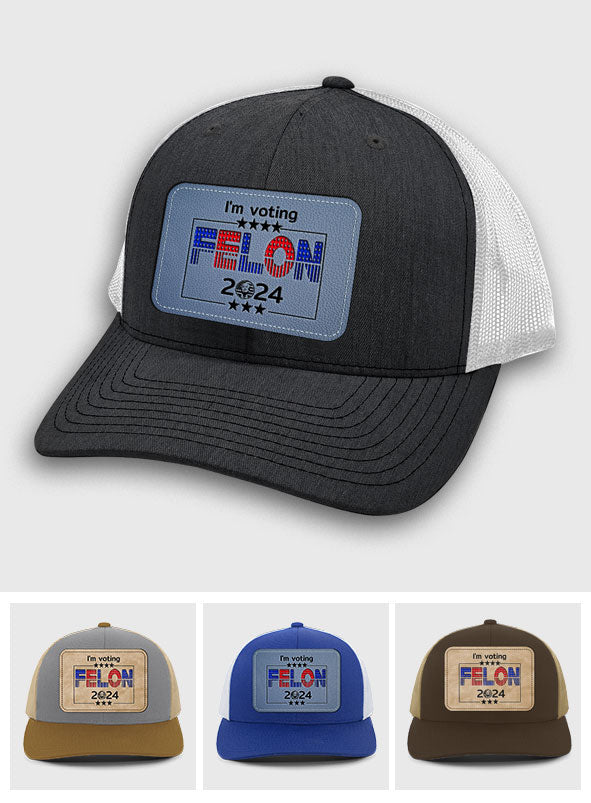I'm Voting Felon - Personalized Leather Patch Hat