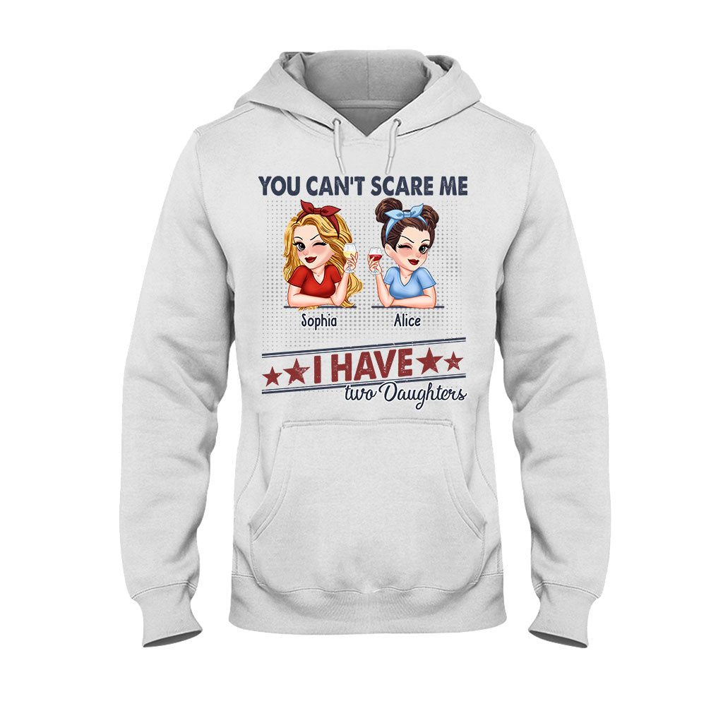 You Can't Scare Me, I Have Two Daughters - Personalized Father T-shirt And Hoodie