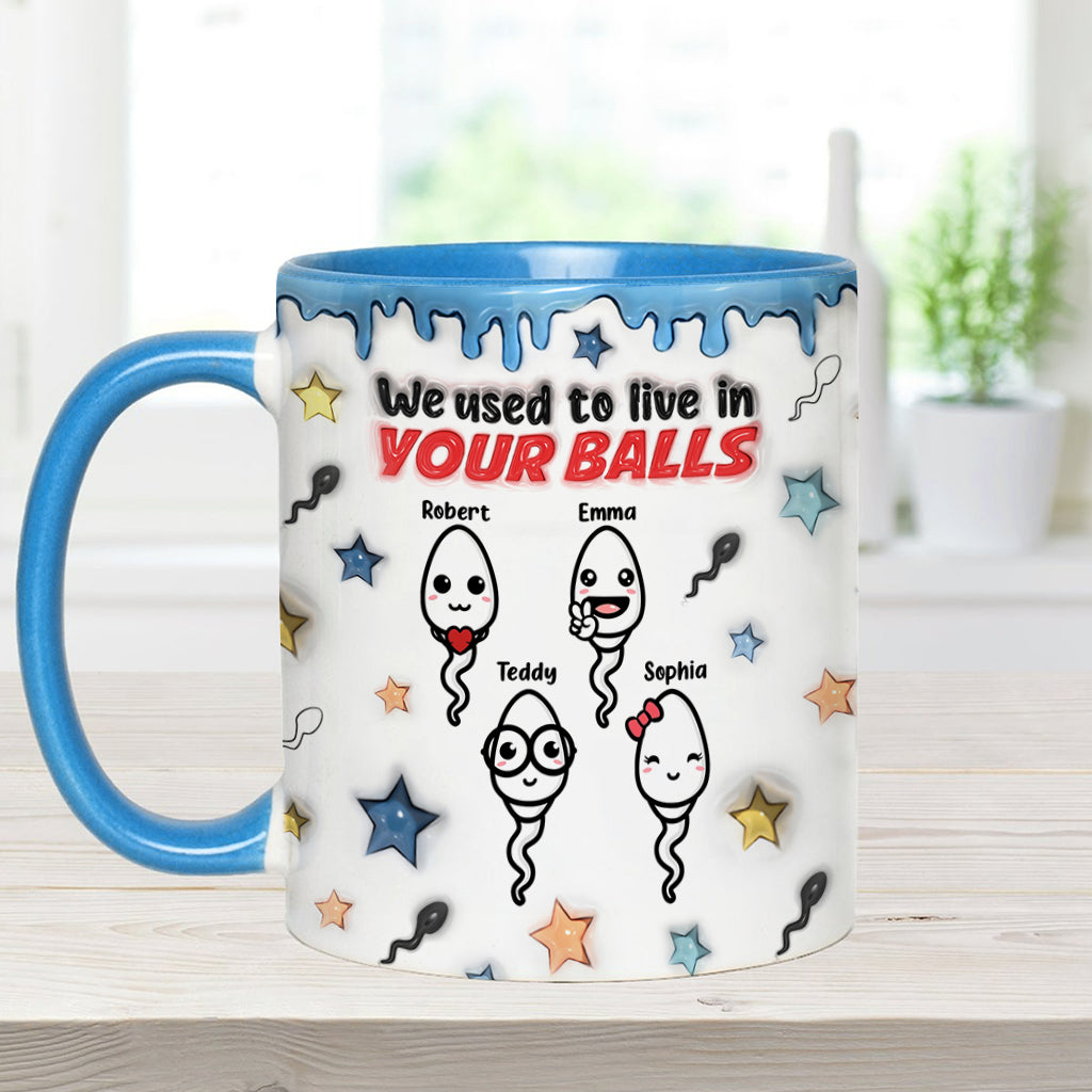 We Used To Live In Your Balls - Personalized Father Accent Mug