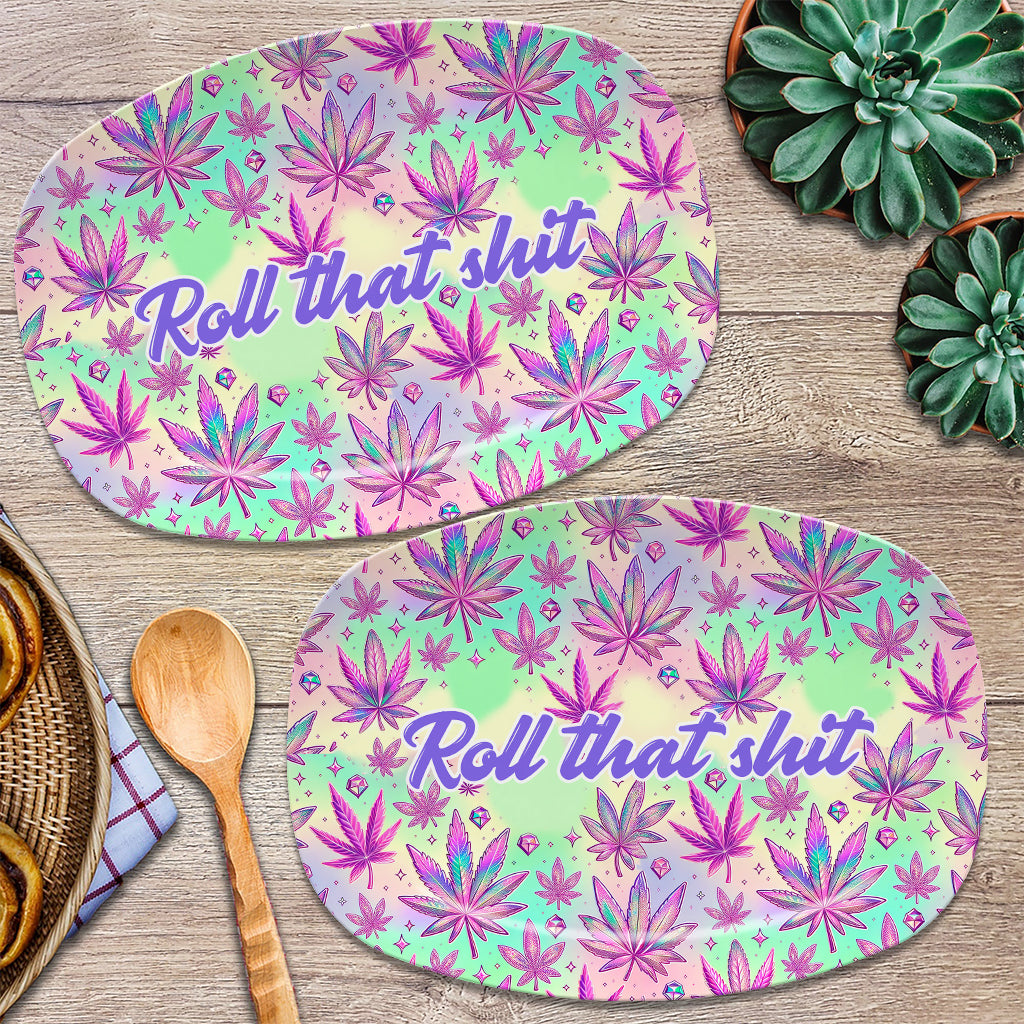Roll That Shite High Maintenance - Personalized Weed Plate