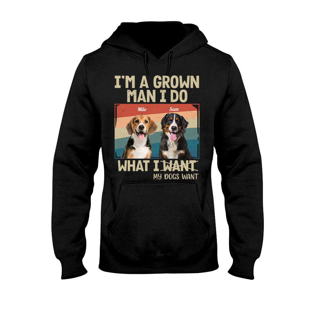 I'm A Grown Man/ Woman I Do What My Pets Want - Personalized Dog T-shirt And Hoodie