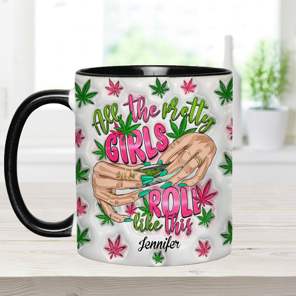 All The Pretty Girls Roll Like This - Personalized Weed Accent Mug