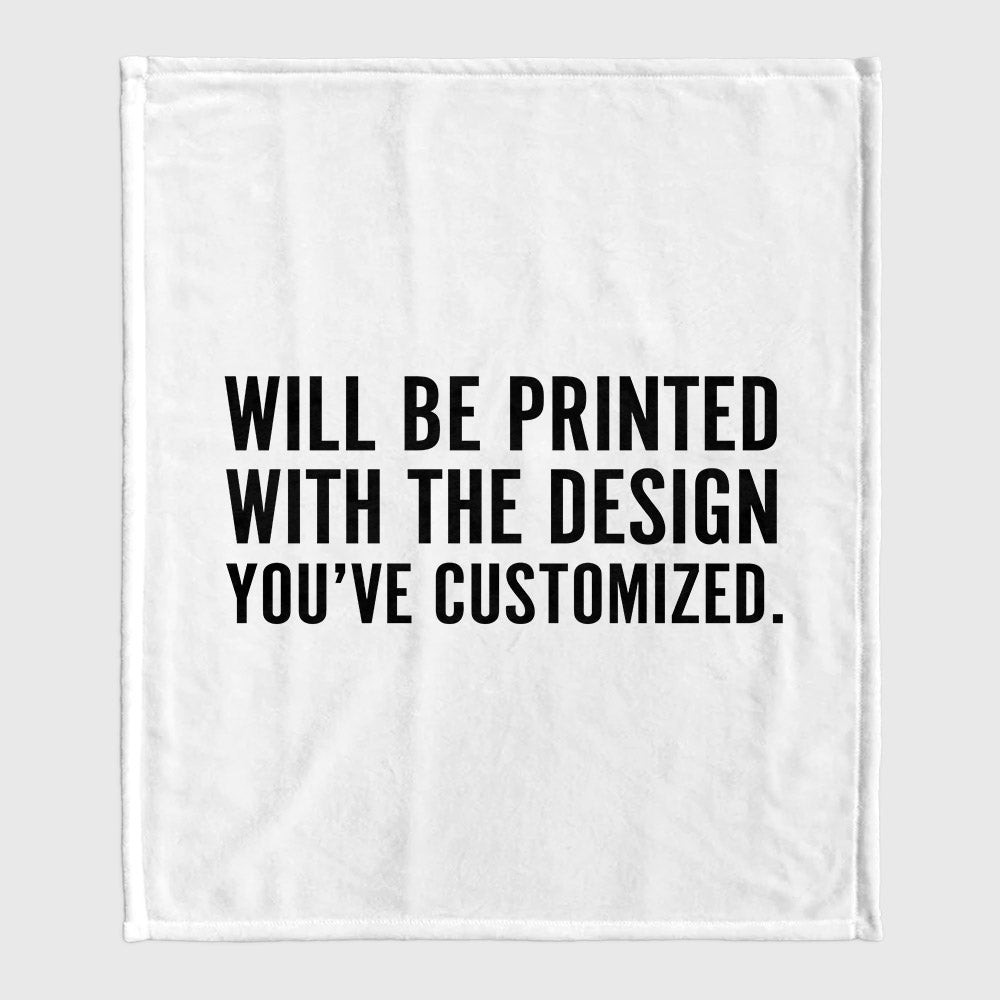 Will Be Printed With The Design You've Customized - Blanket