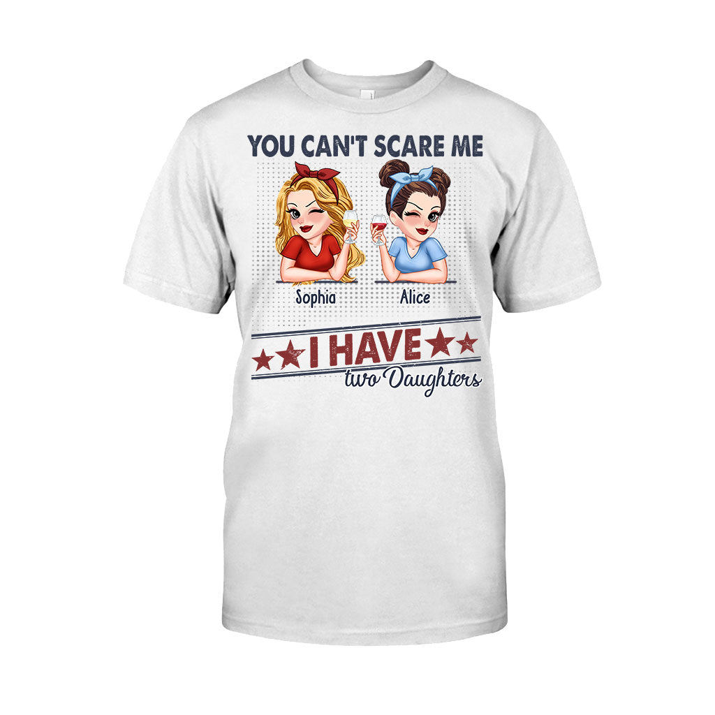 You Can't Scare Me, I Have Two Daughters - Personalized Father T-shirt And Hoodie