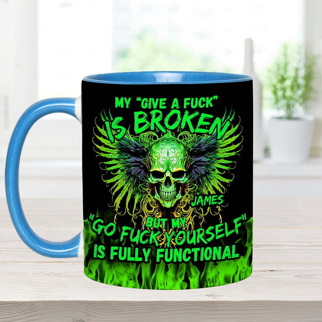 My Give A Fck Is Broken But My Go Fck Yourself Is Fully Functional - Personalized Skull Accent Mug