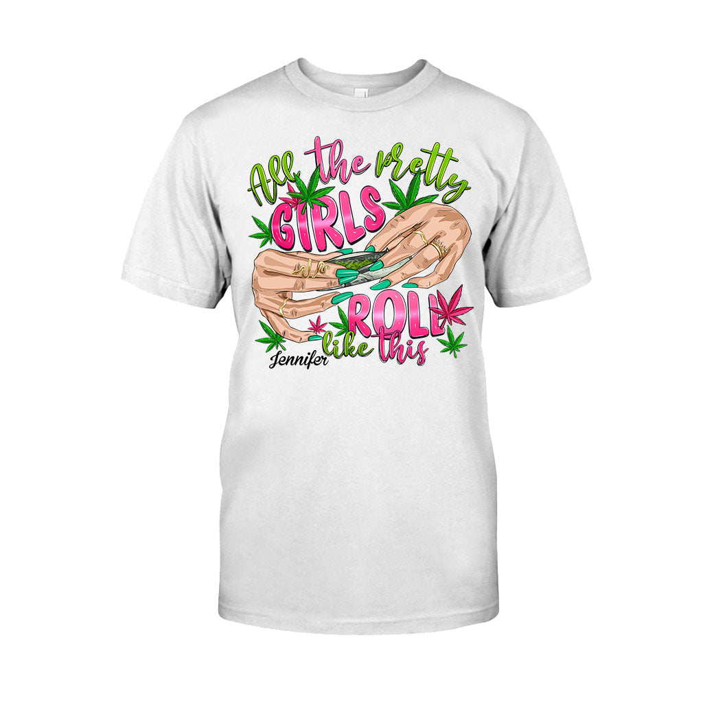 All The Pretty Girls Roll Like This - Personalized Weed T-shirt And Hoodie