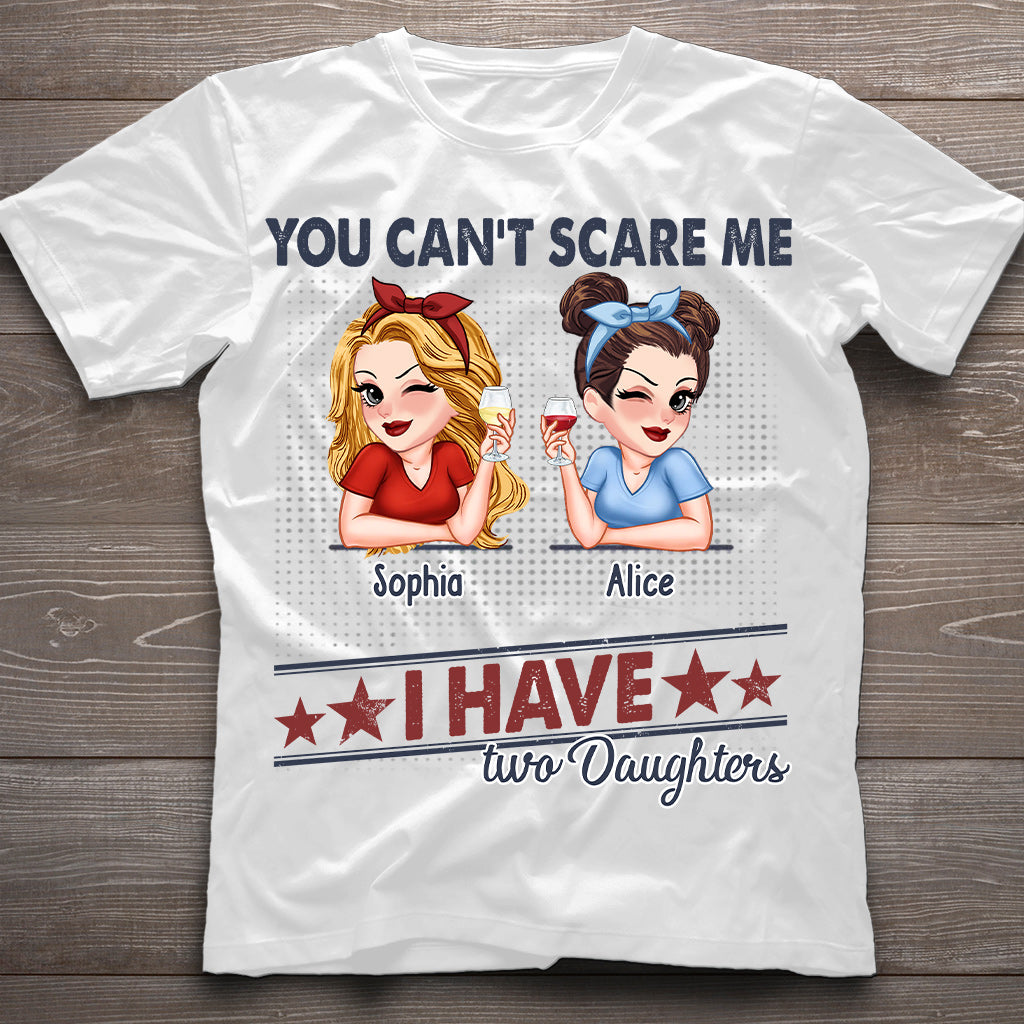 You Can't Scare Me, I Have Two Daughters - Personalized Father T-shirt And Hoodie