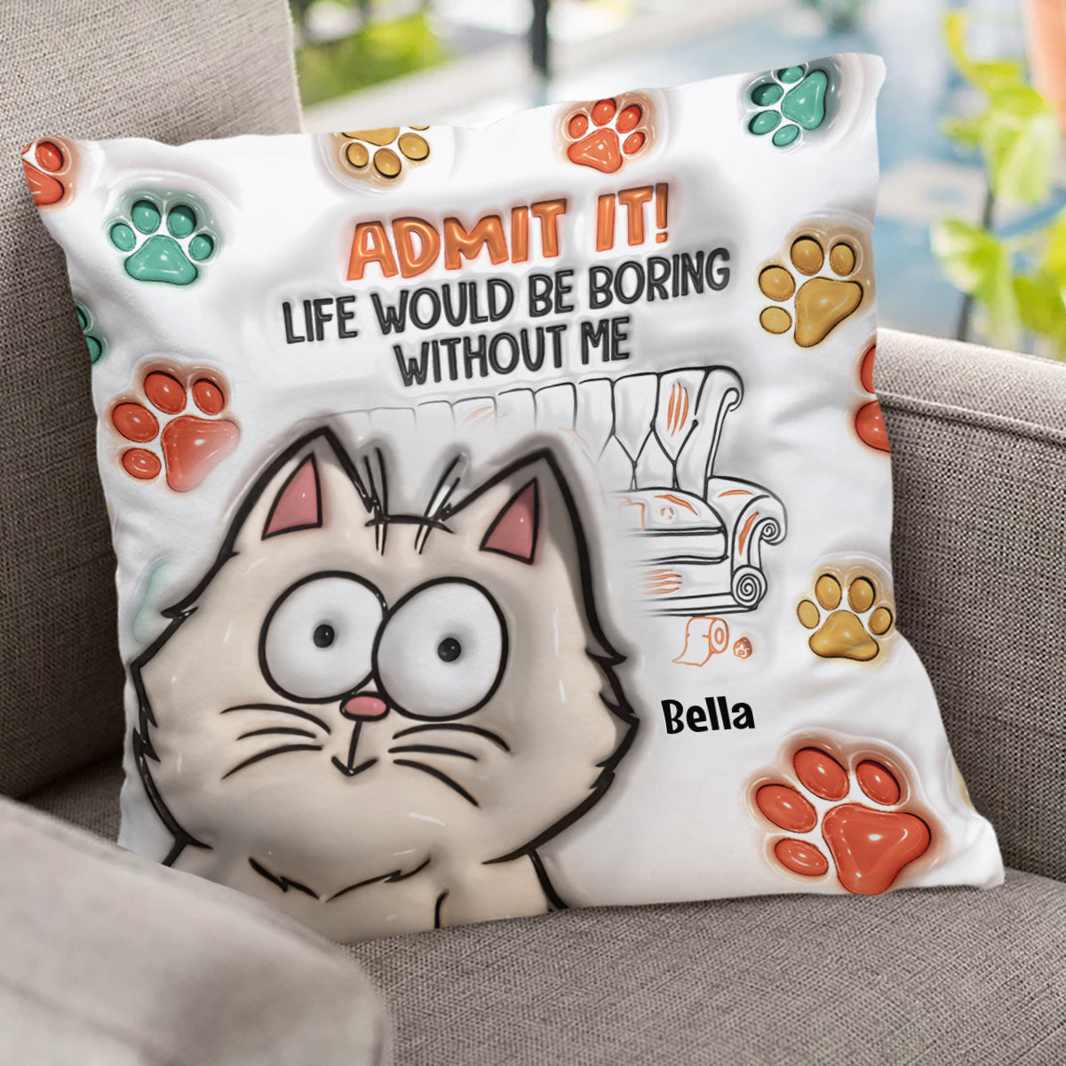 Admit It! Life Would Be Boring Without Us - Personalized Cat Throw Pillow