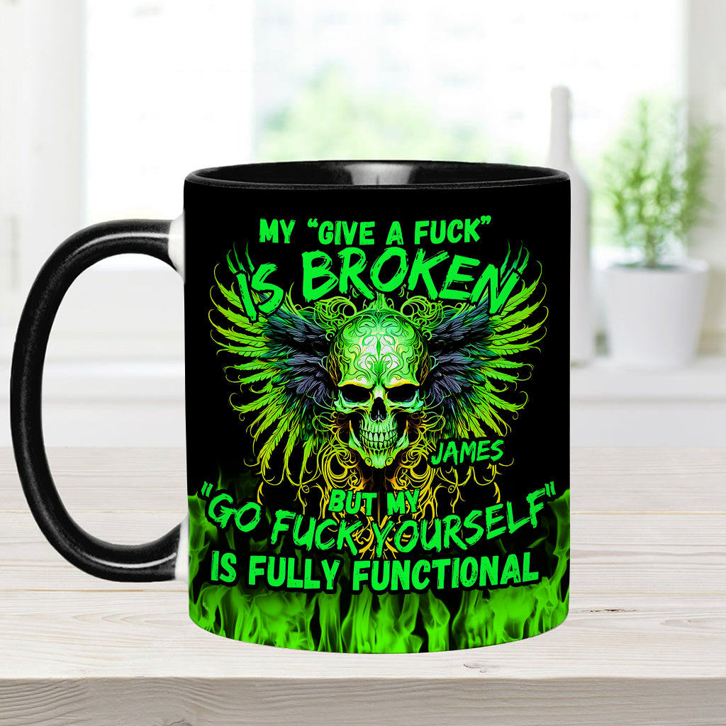 My Give A Fck Is Broken But My Go Fck Yourself Is Fully Functional - Personalized Skull Accent Mug