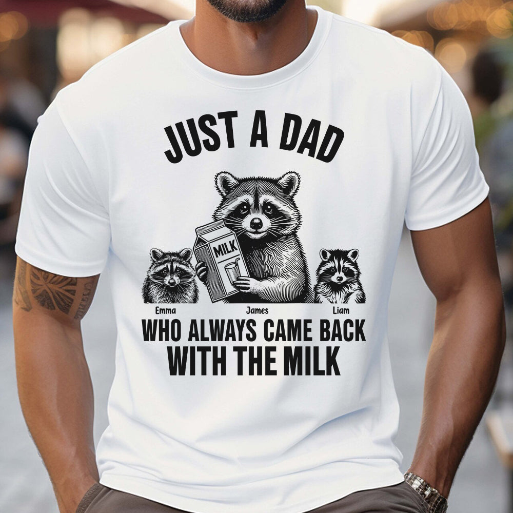 Just A Dad Who Always Came Back With The Milk - Personalized Father T-shirt And Hoodie
