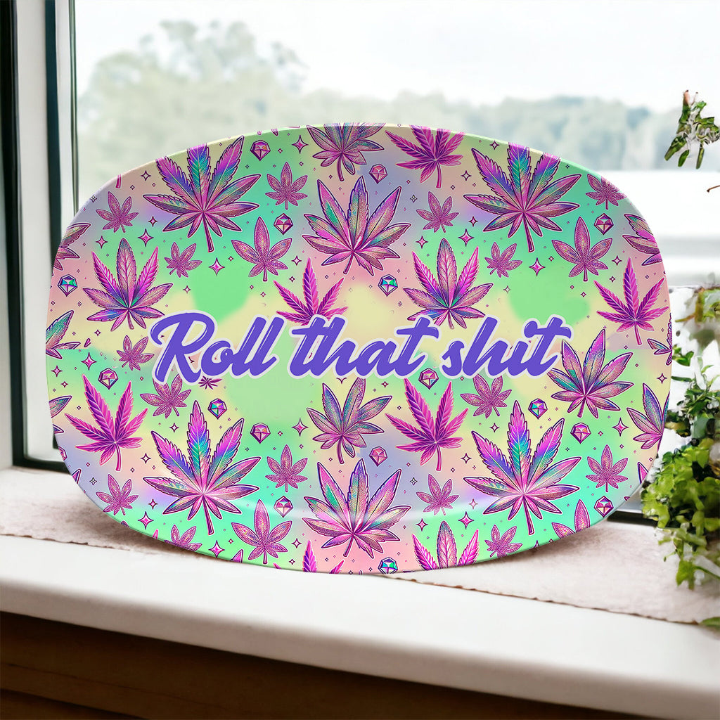 Roll That Shite High Maintenance - Personalized Weed Plate