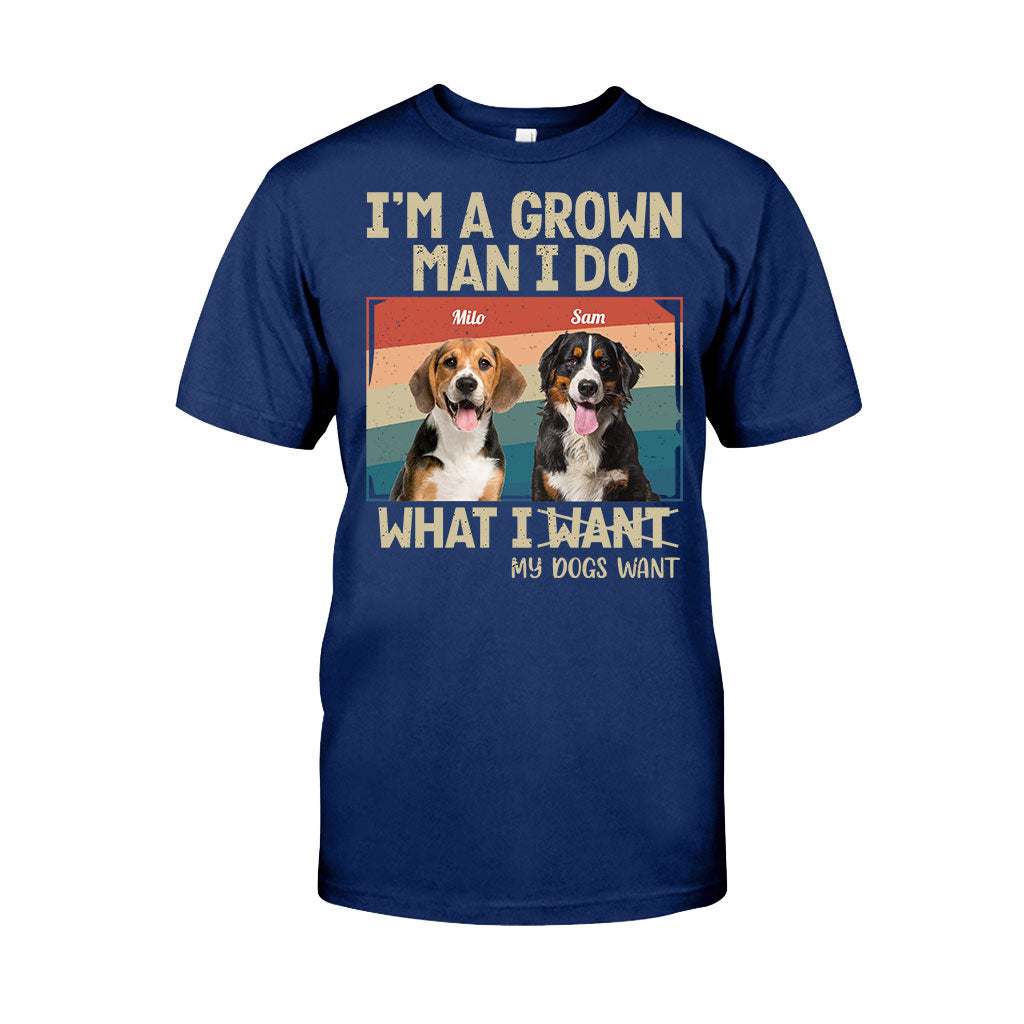 I'm A Grown Man/ Woman I Do What My Pets Want - Personalized Dog T-shirt And Hoodie
