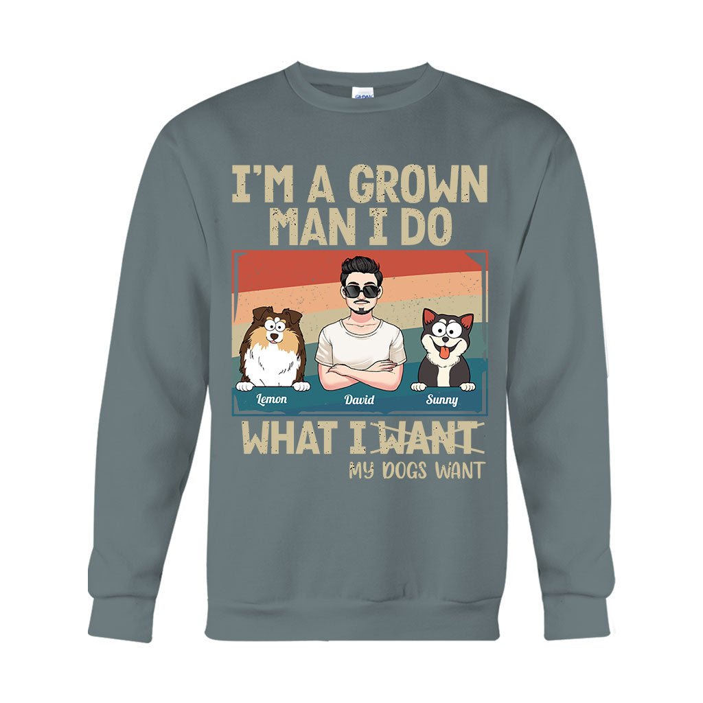 I'm A Grown Man/ Woman I Do What My Pets Want - Personalized Dog T-shirt And Hoodie