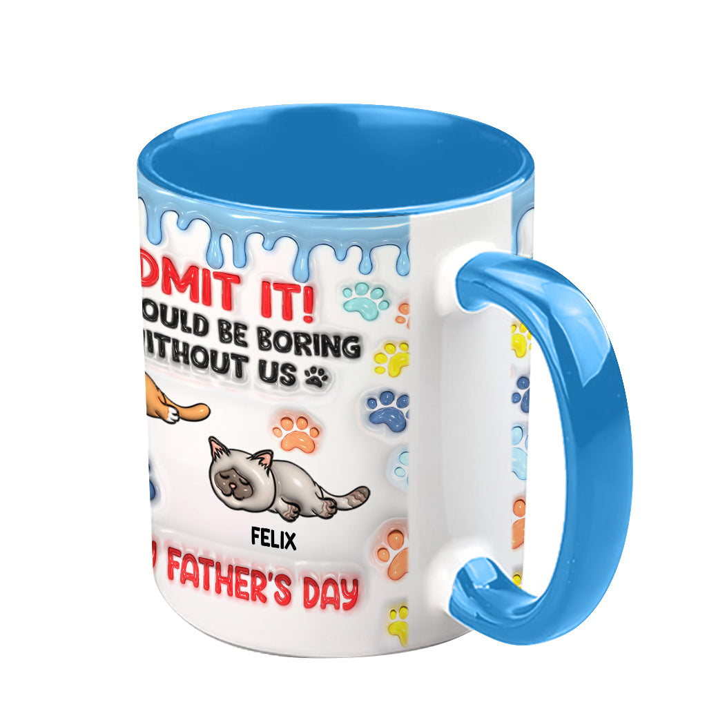 Admit It Life Would Be Boring Without Us - Personalized Cat Accent Mug