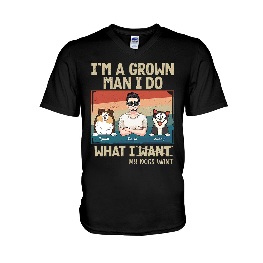 I'm A Grown Man/ Woman I Do What My Pets Want - Personalized Dog T-shirt And Hoodie