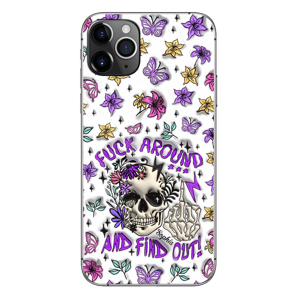 Fuck Around And Find Out - Personalized Skull Phone Case