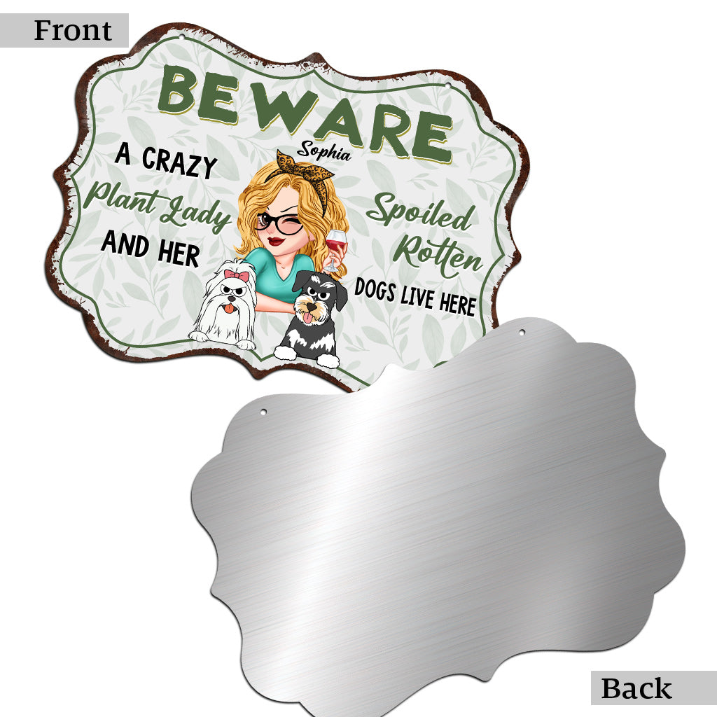 A Crazy Plant Lady & Her Spoiled Rotten Dogs Live Here - Personalized Gardening Cut Metal Sign
