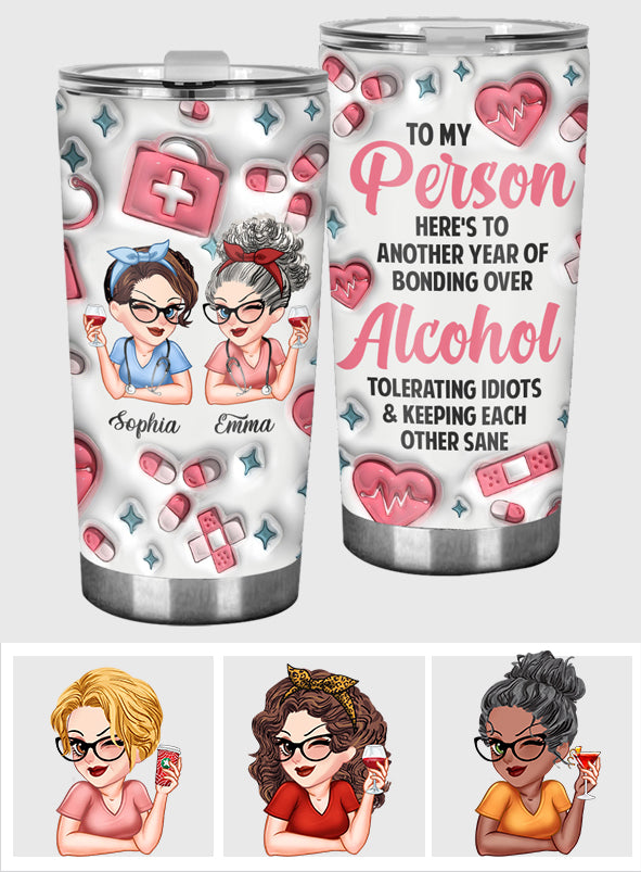 You Are My Person Here's To Another Year - Personalized Nurse Tumbler