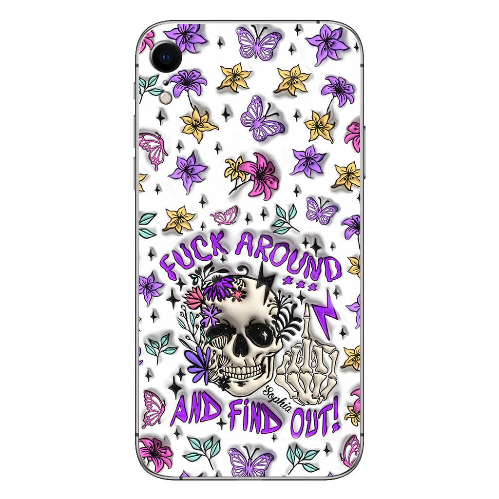 Fuck Around And Find Out - Personalized Skull Phone Case