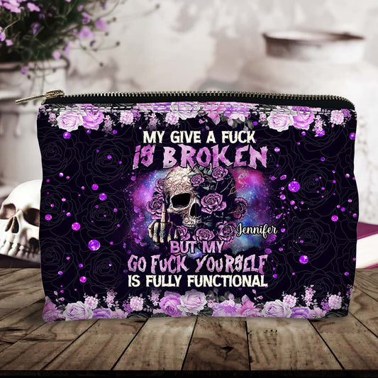 My Give A Fck Is Broken But My Go Fck Yourself Is Fully Functional - Personalized Skull Pouch