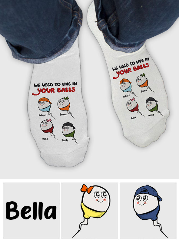 We Used To Live In Your Balls - Personalized Father Socks