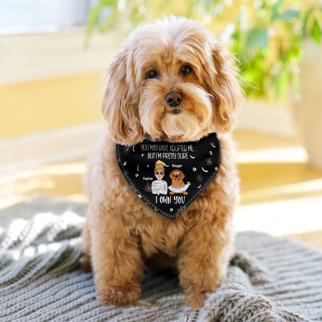 You may have adopted me But I'm pretty sure I Own You - Personalized Dog Pet Bandana
